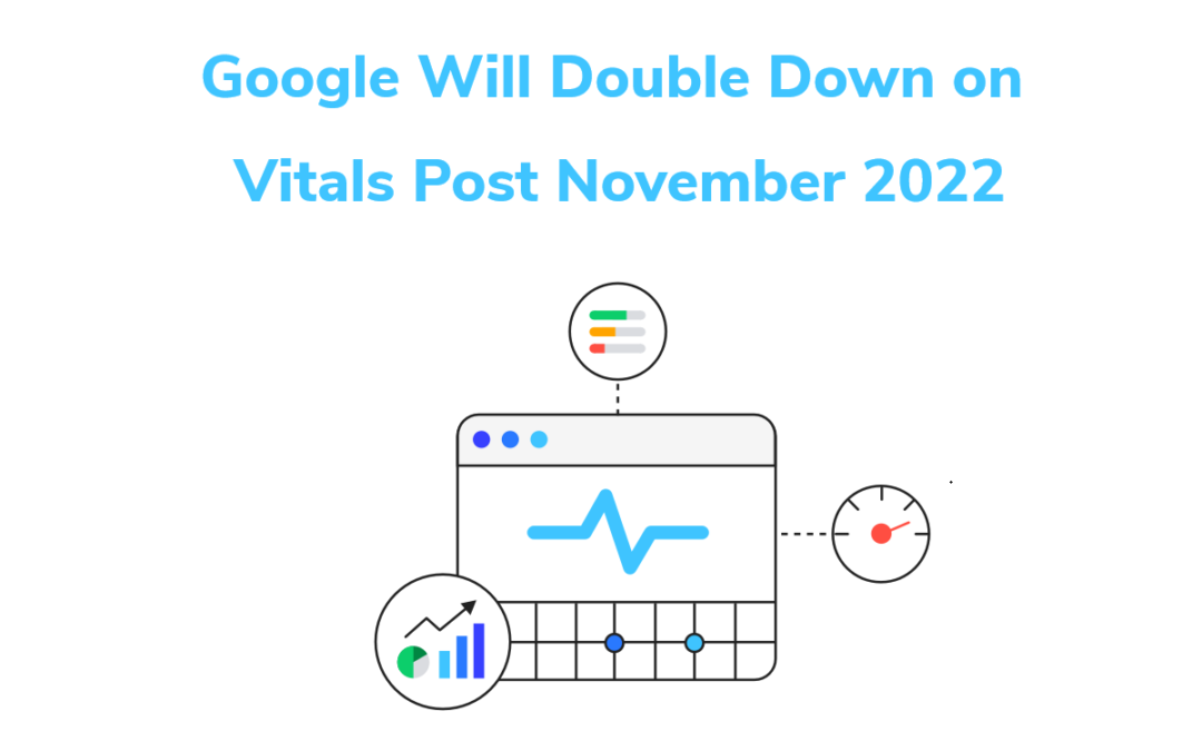 Google Will Double Down on Vitals Post November 2022